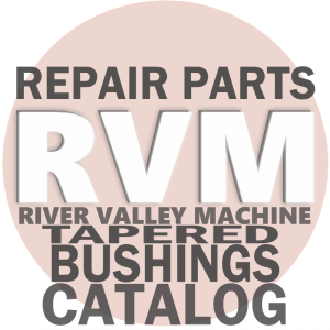 Tapered Bushings @ River Valley Machine | Repair Parts Catalog