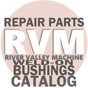 Weld-On Bushings @ River Valley Machine | Repair Parts Catalog