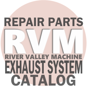 Exhaust System Repair & Replacement Parts @ RVM [River Valley Machine], LLC