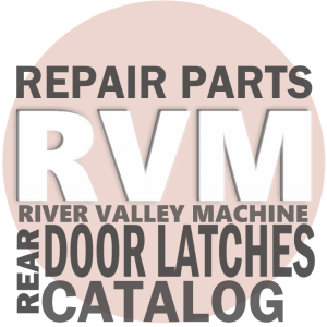Rear Door Latch Repair Parts & Safety Equipment @ RVM - River Valley Machine