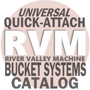 Universal Quick-Attach Bucket System Parts Catalog @ River Valley Machine