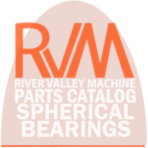RVM, LLC | River Valley Machine | RVM Parts Catalog | Spherical Bearings