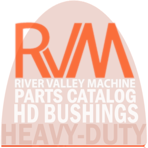 RVM HD Bushings | Heavy-Duty Bushings @ River Valley Machine